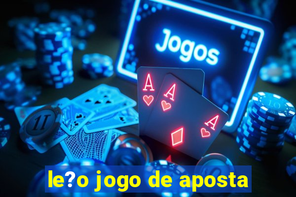 le?o jogo de aposta