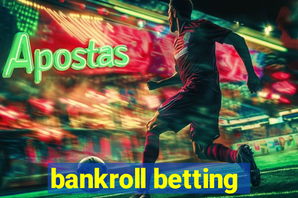 bankroll betting