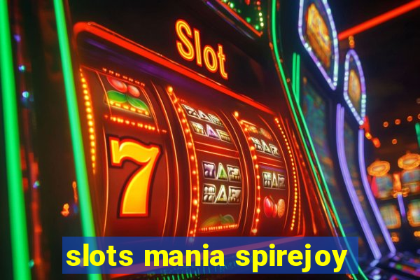 slots mania spirejoy