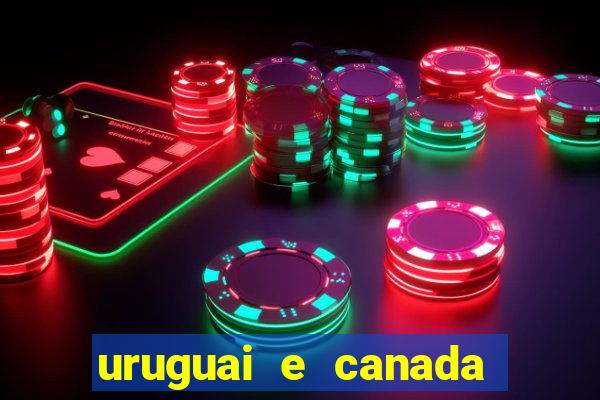 uruguai e canada onde assistir