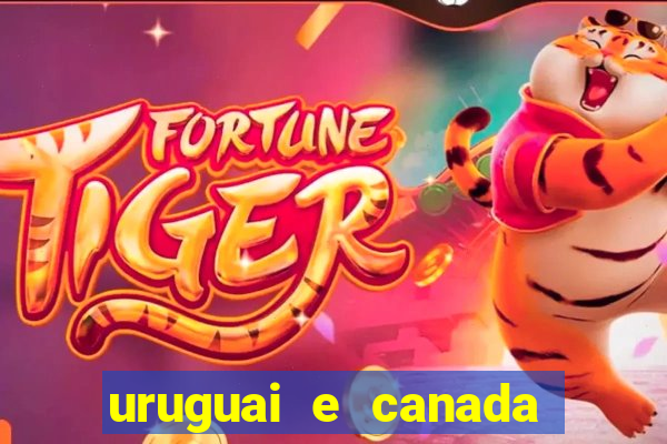 uruguai e canada onde assistir