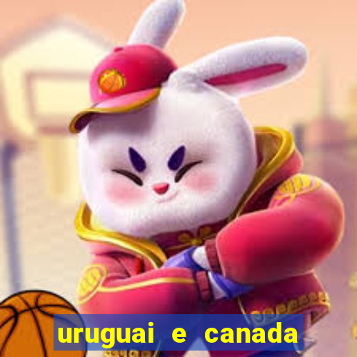 uruguai e canada onde assistir