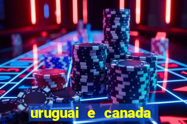 uruguai e canada onde assistir