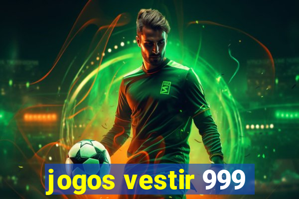 jogos vestir 999