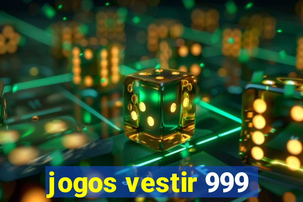 jogos vestir 999