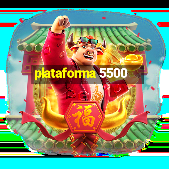 plataforma 5500