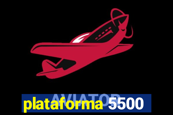 plataforma 5500