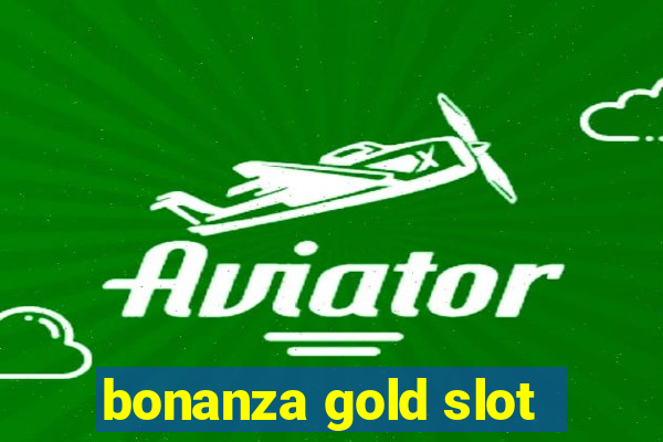 bonanza gold slot