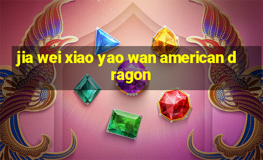 jia wei xiao yao wan american dragon