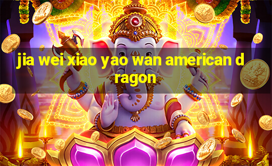 jia wei xiao yao wan american dragon