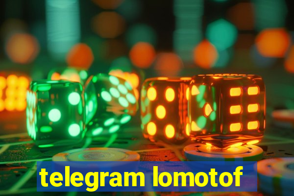 telegram lomotof