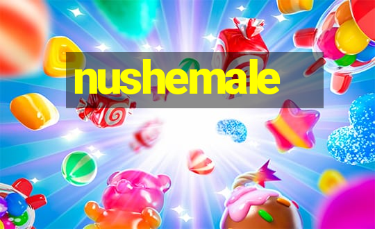 nushemale