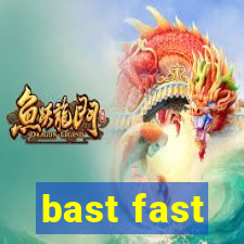 bast fast