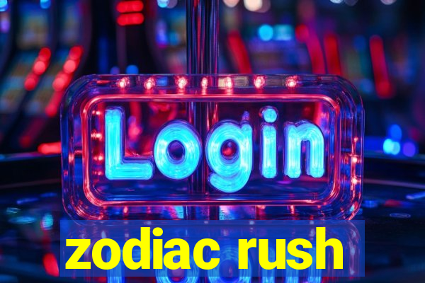 zodiac rush