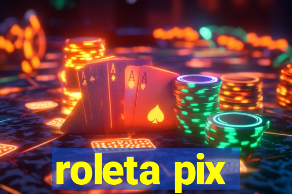 roleta pix