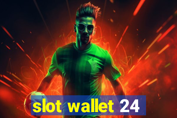 slot wallet 24