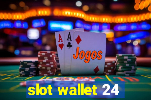 slot wallet 24