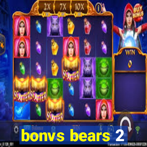 bonvs bears 2