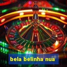 bela belinha nua