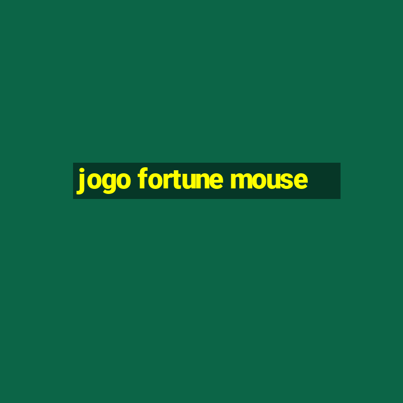 jogo fortune mouse