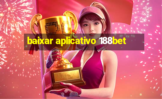 baixar aplicativo 188bet