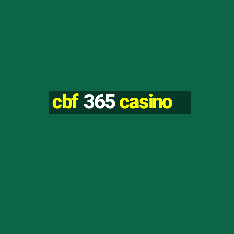 cbf 365 casino