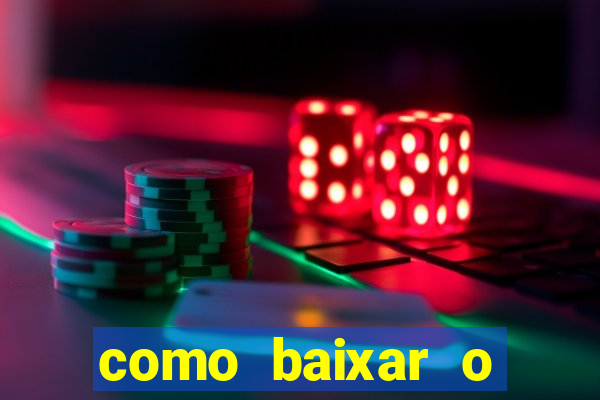 como baixar o aplicativo estrela bet