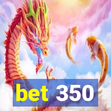 bet 350