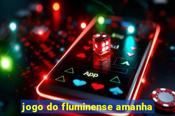 jogo do fluminense amanha