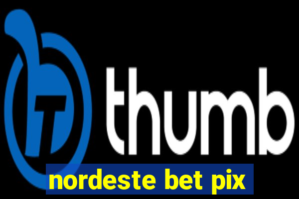 nordeste bet pix