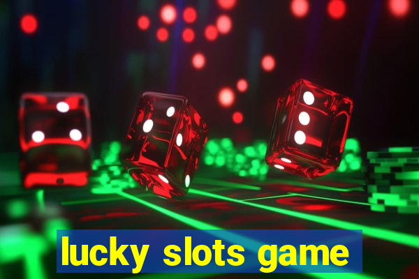 lucky slots game