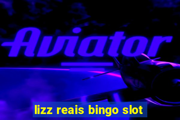 lizz reais bingo slot