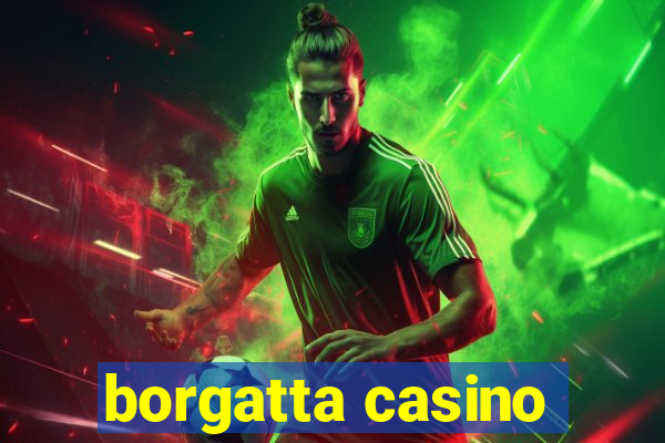 borgatta casino