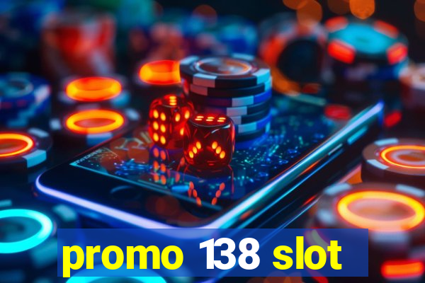 promo 138 slot