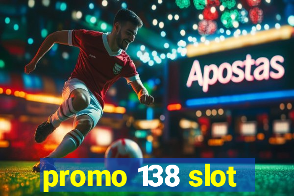 promo 138 slot