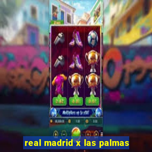 real madrid x las palmas