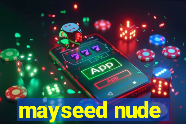 mayseed nude