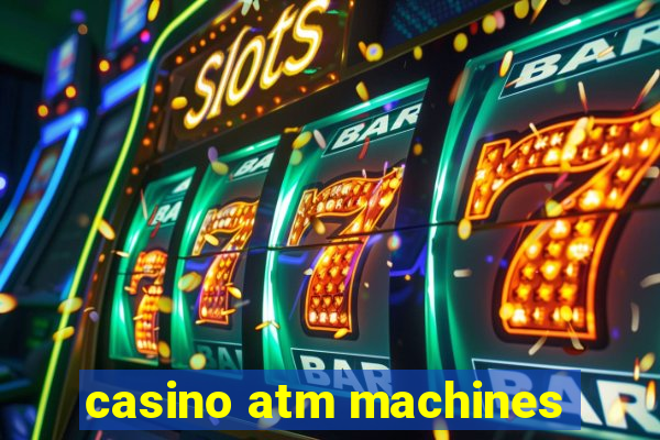 casino atm machines