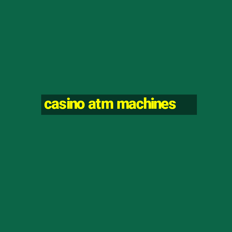 casino atm machines