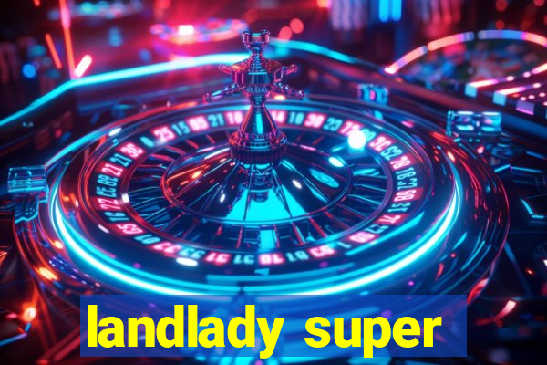 landlady super