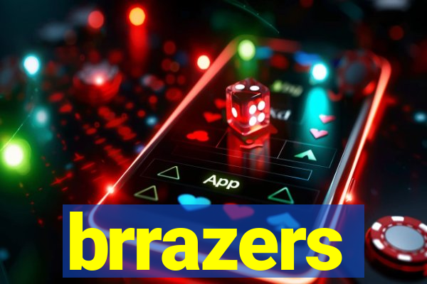 brrazers