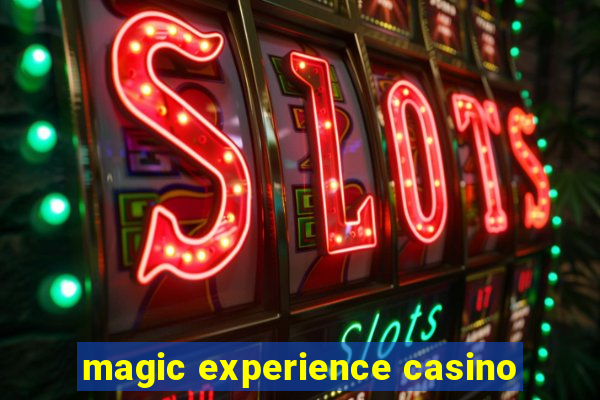 magic experience casino