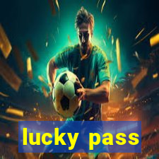 lucky pass