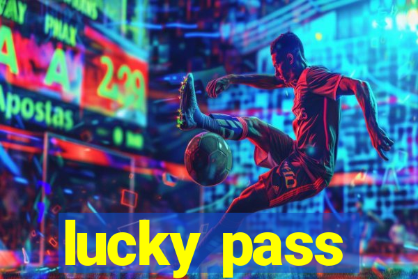 lucky pass