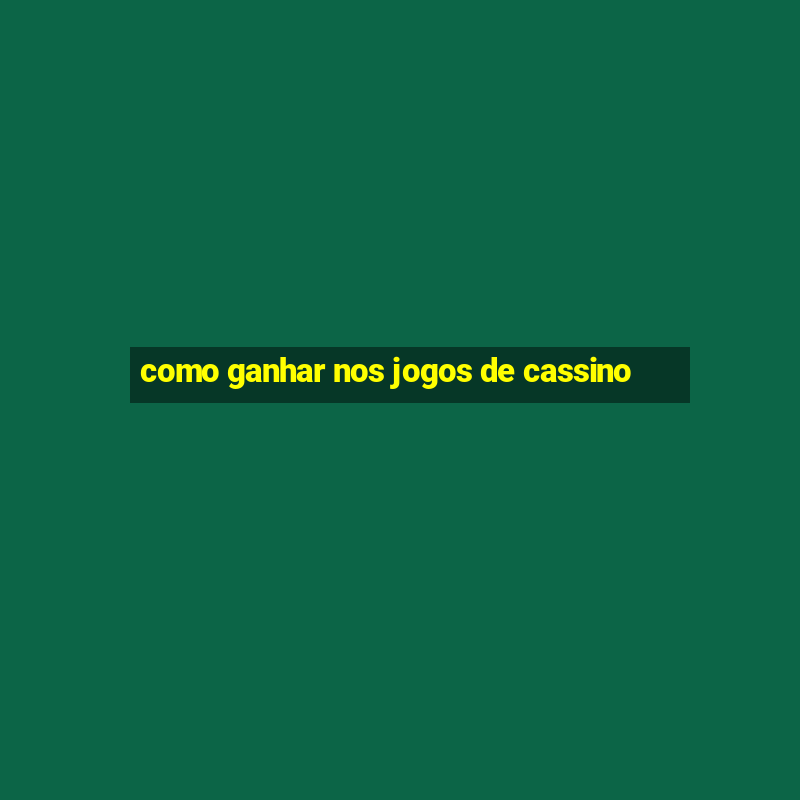 como ganhar nos jogos de cassino