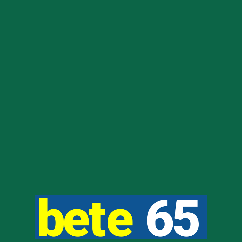 bete 65