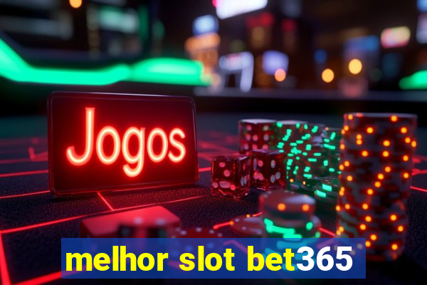 melhor slot bet365