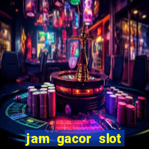 jam gacor slot hari ini