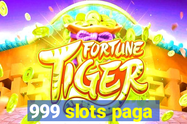 999 slots paga