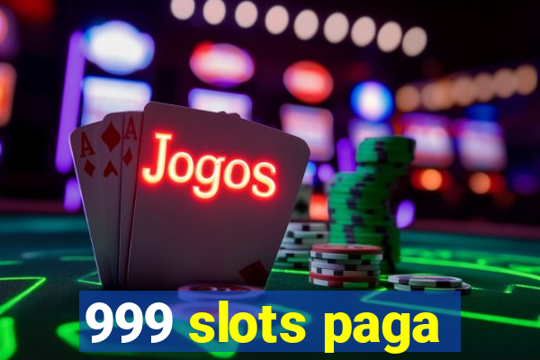 999 slots paga